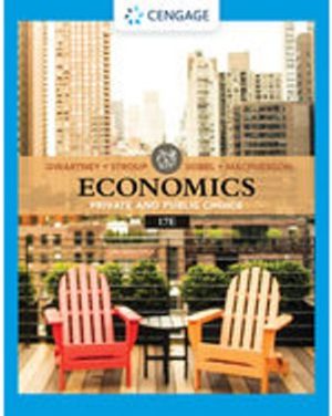 Economics: Private & Public Choice 17th Edition Gwartney TEST BANK
