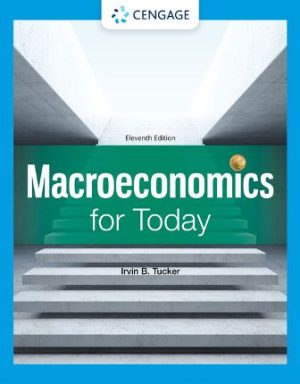 Macroeconomics for Today 11th Edition Tucker TEST BANK