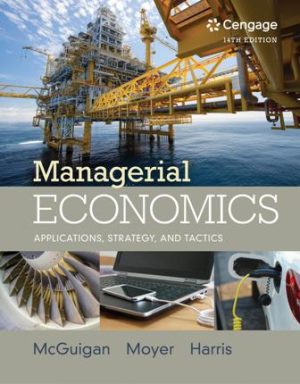 Managerial Economics Applications, Strategies and Tactics 14th Edition McGuigan TEST BANK