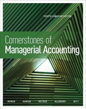 Cornerstones of Managerial Accounting 4th Canadian Edition Mowen SOLUTION MANUAL